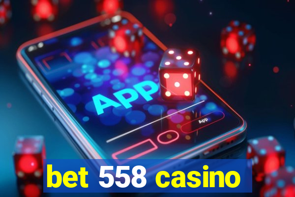 bet 558 casino